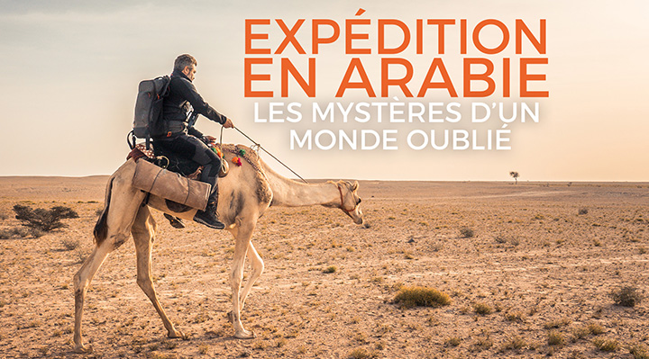 Exp&eacute;dition en Arabie, les myst&egrave;res d'un monde oubli&eacute;