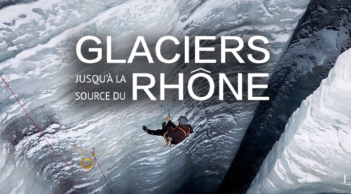 Glaciers, jusqu'à la source du Rhône