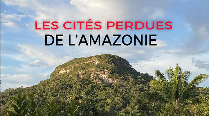 Les cités perdues de l'Amazonie