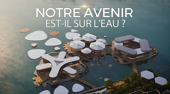 Notre avenir est-il sur l'eau ?