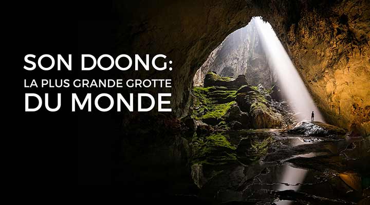 Son Doong, la plus grande grotte du monde