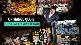 On mange quoi ? Des idées pour mieux se nourrir demain