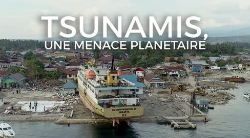 Tsunamis, une menace planétaire